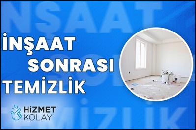 Ankara İnşaat Sonrası Temizlik - Hizmet Kolay