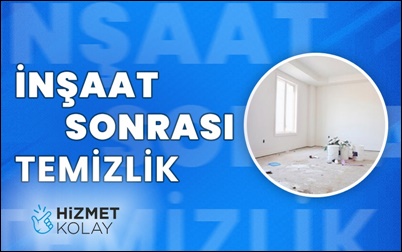 Antalya İnşaat Sonrası Temizliği - Hizmet Kolay